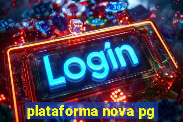 plataforma nova pg